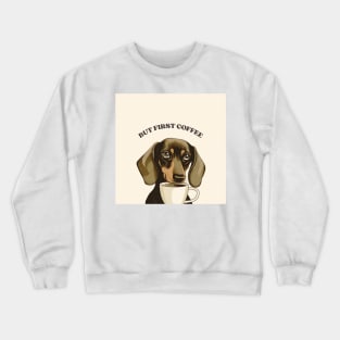 But first coffee, Dachshund with coffee mug Crewneck Sweatshirt